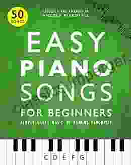 Easy Piano Songs For Beginners: Simple Sheet Music Of Famous Favorites