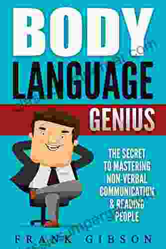 Body Language: Genius: The Secret To Mastering Nonverbal Communication Reading People