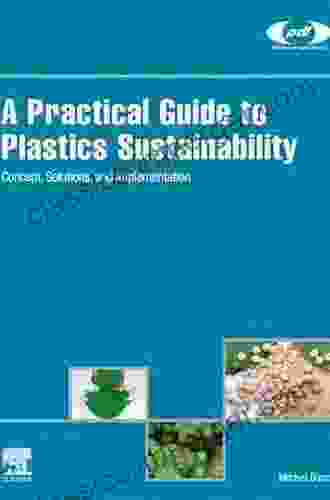 A Practical Guide To Plastics Sustainability: Concept Solutions And Implementation (Plastics Design Library)