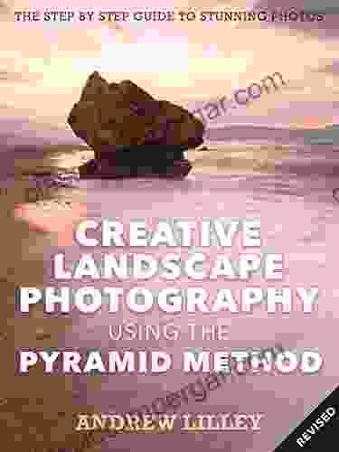 Creative Landscape Photography Using The Pyramid Method