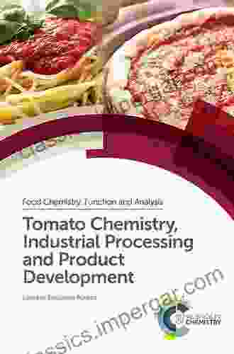 Tomato Chemistry Industrial Processing And Product Development (Food Chemistry Function And Analysis 9)