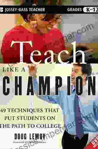 Teach Like A Champion 3 0: 63 Techniques That Put Students On The Path To College