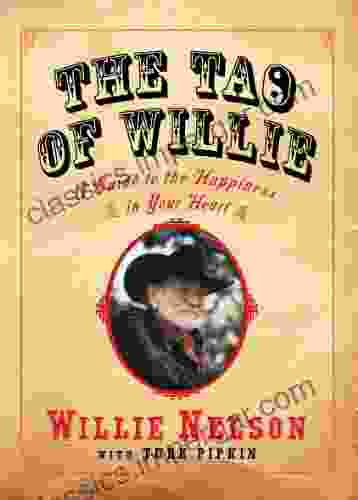 The Tao Of Willie: A Guide To The Happiness In Your Heart