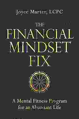 The Financial Mindset Fix: A Mental Fitness Program For An Abundant Life