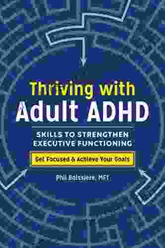 Thriving With Adult ADHD: Skills To Strengthen Executive Functioning