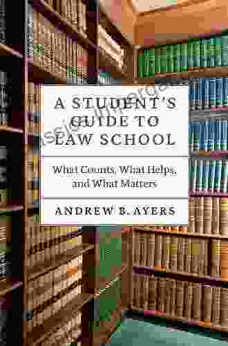 A Student s Guide to Law School: What Counts What Helps and What Matters (Chicago Guides to Academic Life)