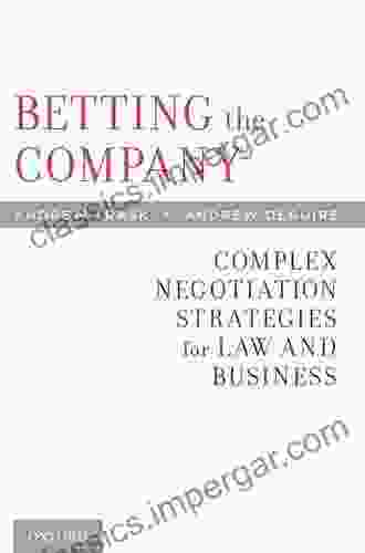 Betting The Company: Complex Negotiation Strategies For Law And Business