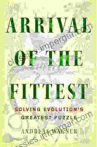 Arrival Of The Fittest: Solving Evolution S Greatest Puzzle