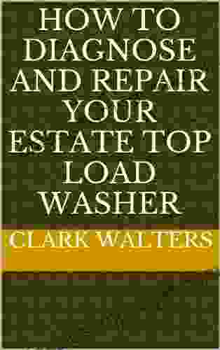 How To Diagnose And Repair Your Estate Top Load Washer