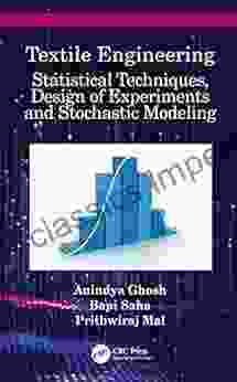 Textile Engineering: Statistical Techniques Design Of Experiments And Stochastic Modeling