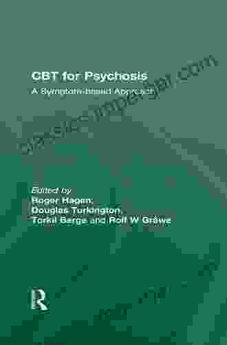 CBT For Psychosis: A Symptom Based Approach (The International Society For Psychological And Social Approaches To Psychosis Series)