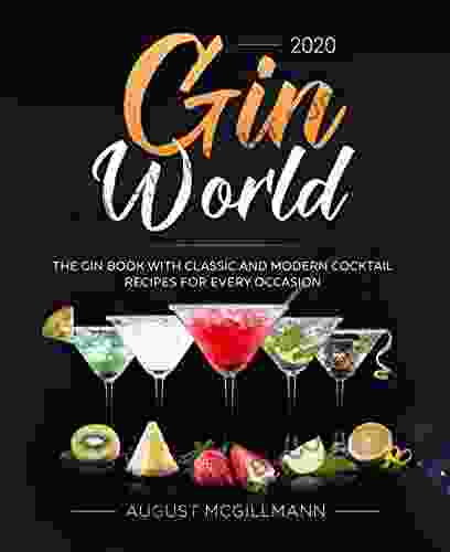 Gin World #2024 : The Gin With Classic And Modern Cocktail Recipes For Every Occasion