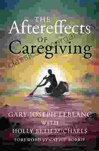 The Aftereffects Of Caregiving Gary Joseph LeBlanc