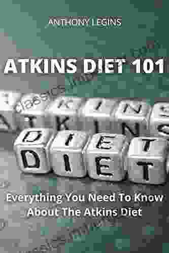 Atkins Diet 101: Everything You Need To Know About The Atkins Diet