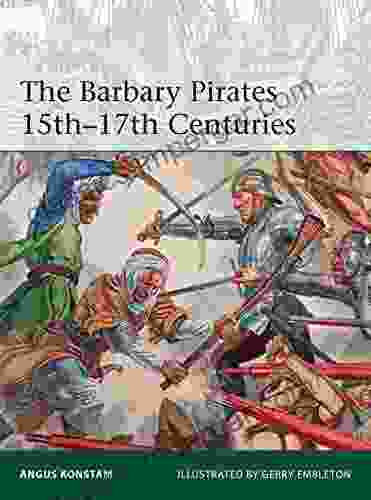 The Barbary Pirates 15th 17th Centuries (Elite 213)