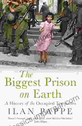 The Biggest Prison On Earth: A History Of The Occupied Territories