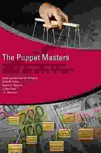 The Puppet Masters: How The Corrupt Use Legal Structures To Hide Stolen Assets And What To Do About It