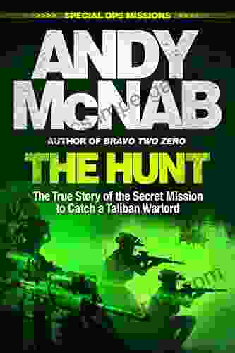 The Hunt: The True Story of the Secret Mission to Catch a Taliban Warlord