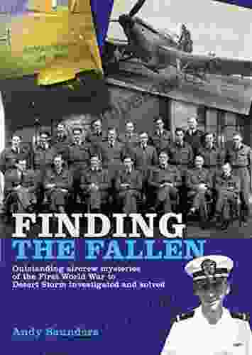 Finding The Fallen: Outstanding Aircrew Mysteries Of The First World War To Desert Storm Investigated And Solved