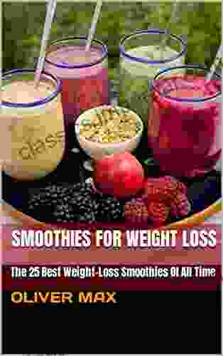 SMOOTHIES FOR WEIGHT LOSS : The 25 Best Weight Loss Smoothies Of All Time