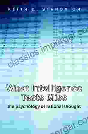 What Intelligence Tests Miss Keith E Stanovich