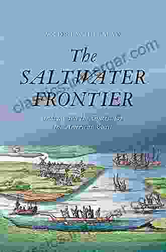 The Saltwater Frontier: Indians And The Contest For The American Coast (New Directions In Narrative History)