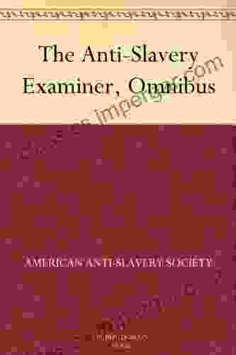 The Anti Slavery Examiner Omnibus Andrew B Lewis