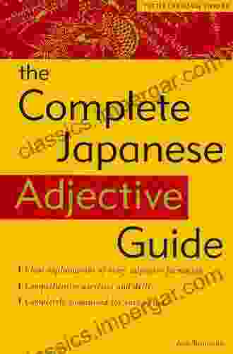 Complete Japanese Adjective Guide: Learn the Japanese Vocabulary and Grammar You Need to Learn Japanese and Master the JLPT Test (Tuttle Language Library)