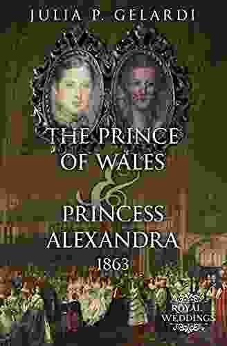 The Prince Of Wales Princess Alexandra 1863 (Royal Weddings 4)