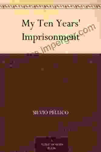 My Ten Years Imprisonment Silvio Pellico