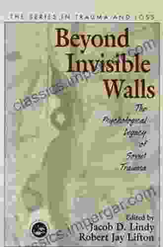 Beyond Invisible Walls: The Psychological Legacy of Soviet Trauma East European Therapists and Their Patients (Series in Trauma and Loss)