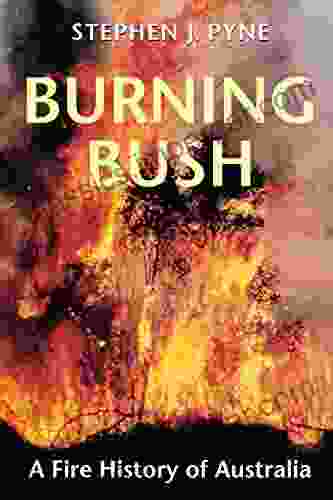 Burning Bush: A Fire History Of Australia (Weyerhaueser Cycle Of Fire)