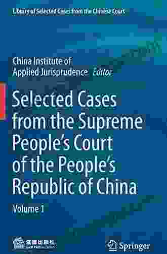 Selected Cases from the Supreme People s Court of the People s Republic of China: Volume 1 (Library of Selected Cases from the Chinese Court)