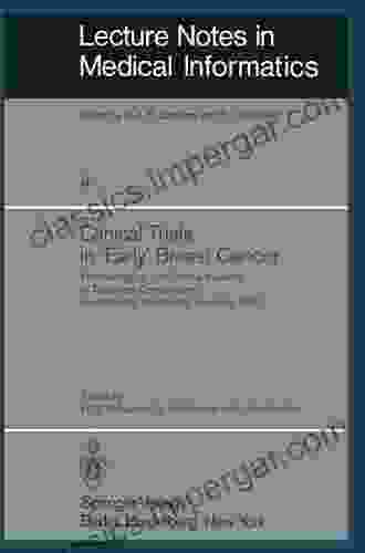 Clinical Trials In Early Breast Cancer: Methodological And Clinical Aspects Of Treatment Comparisons Proceedings Of A Symposium Heidelberg Germany 1978 (Lecture Notes In Medical Informatics)