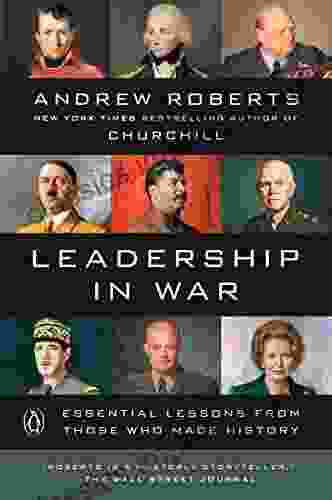 Leadership In War: Essential Lessons From Those Who Made History