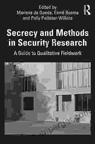 Secrecy And Methods In Security Research: A Guide To Qualitative Fieldwork