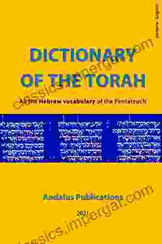 Dictionary Of The Torah (Hebrew English) : The Entire Hebrew Vocabulary Of The Pentateuch (Languages Of The Bible And The Qur An 7)