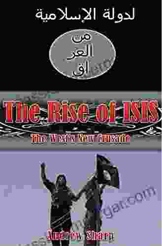 The Rise of ISIS: The West s New Crusade