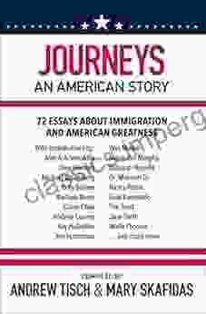 Journeys: An American Story: 72 Essays About Immigration And American Greatness