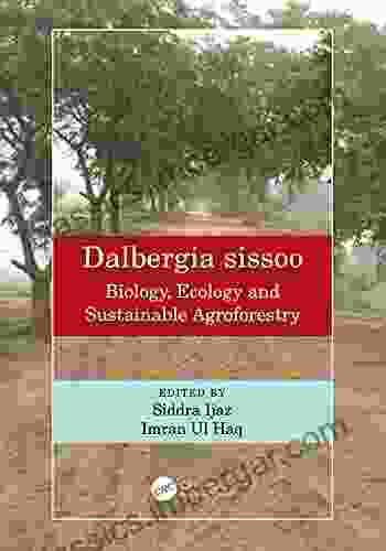 Dalbergia Sissoo: Biology Ecology And Sustainable Agroforestry