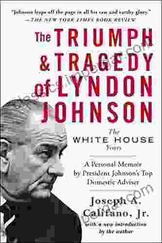 The Triumph Tragedy Of Lyndon Johnson: The White House Years