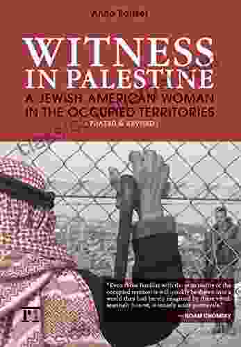 Witness In Palestine: A Jewish American Woman In The Occupied Territories