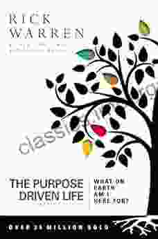 The Purpose Driven Life: What On Earth Am I Here For?