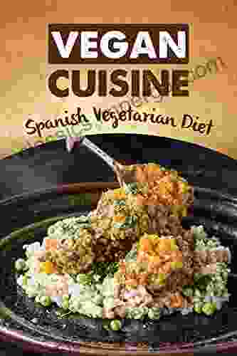 Vegan Cuisine: Spanish Vegetarian Diet: Vegan Cooking