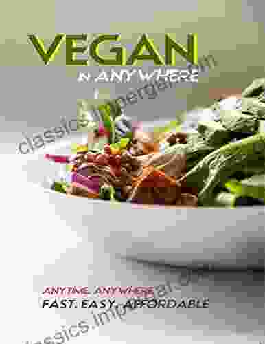 Vegan In Anywhere: Fast Easy Affordable