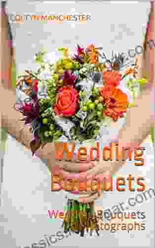 Wedding Bouquets: Wedding Bouquets in Photographs