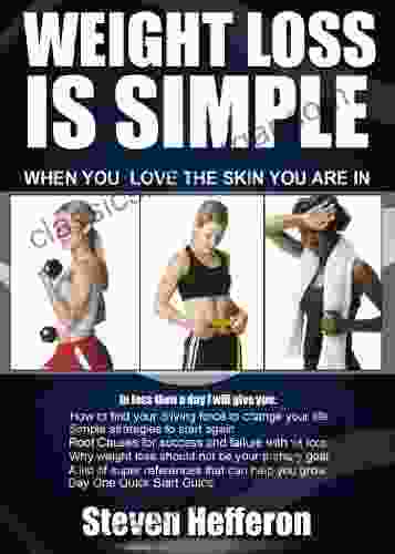 Weight Loss Is Simple When You Love The Skin You Are In