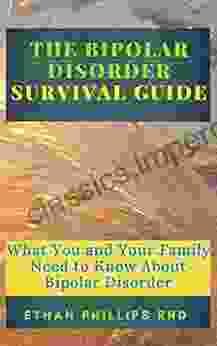 BIPOLAR DISORDER: What You And Your Family Need To Know About Bipolar Disorder Survival