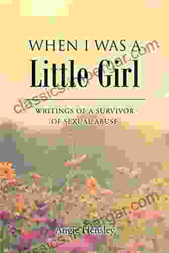 When I Was A Little Girl: Writings Of A Survivor Of Sexual Abuse