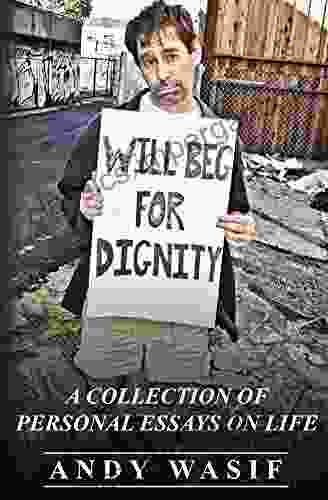 Will Beg For Dignity Andy Wasif